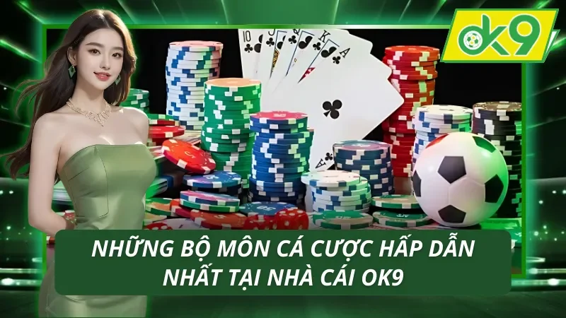 Trang Chủ 38 Sản phẩm cá cược tạo nên tên tuổi của OK9